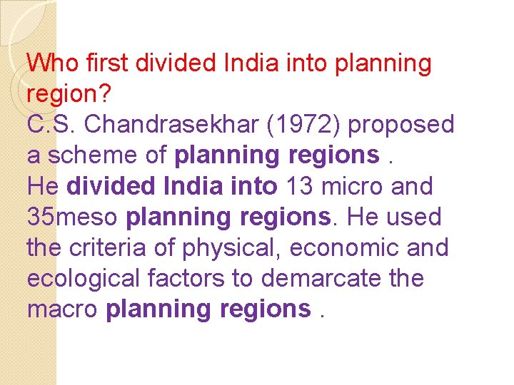 Who first divided India into planning region? C. S. Chandrasekhar (1972) proposed a scheme