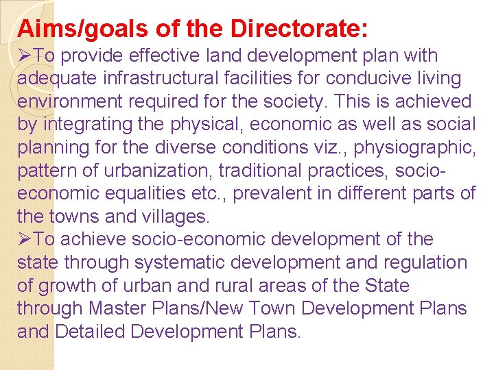 Aims/goals of the Directorate: ØTo provide effective land development plan with adequate infrastructural facilities