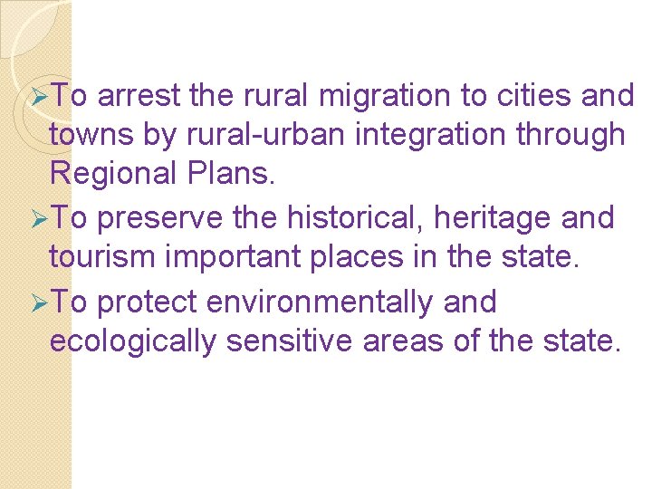 ØTo arrest the rural migration to cities and towns by rural-urban integration through Regional