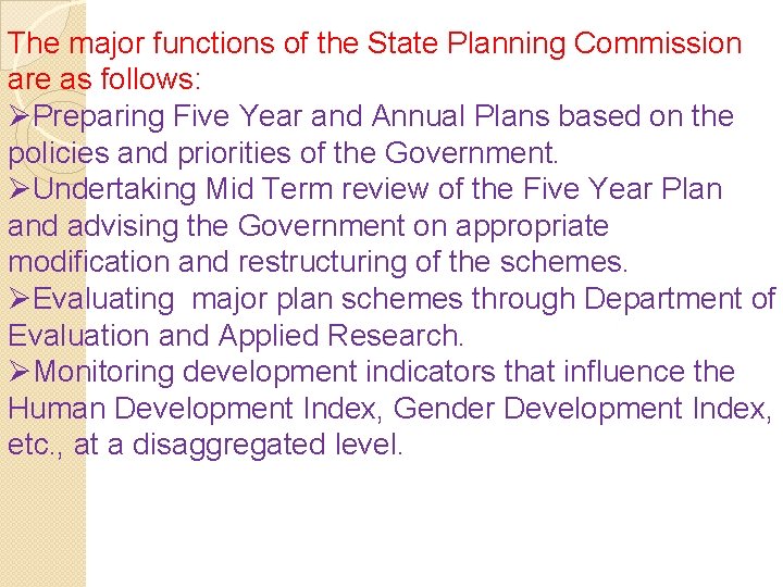 The major functions of the State Planning Commission are as follows: ØPreparing Five Year