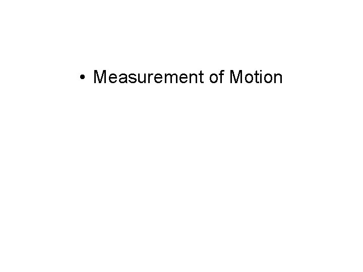  • Measurement of Motion 