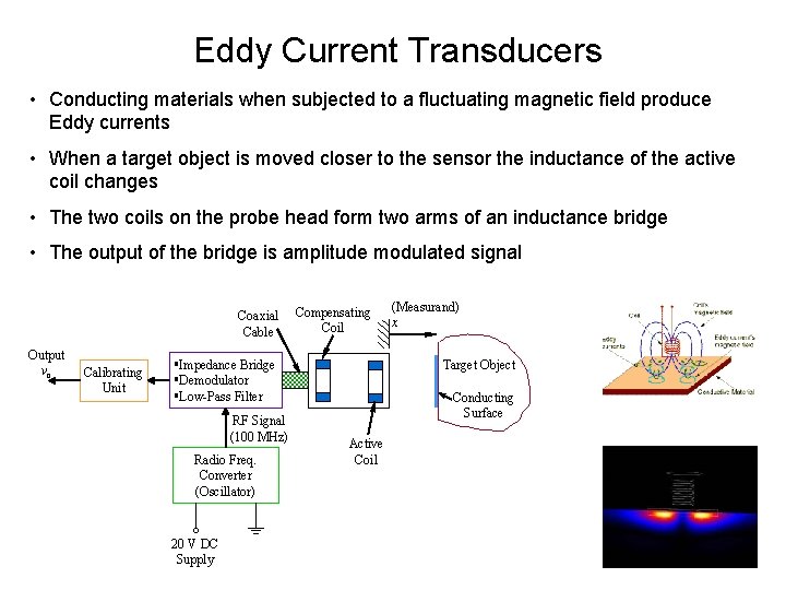 Eddy Current Transducers • Conducting materials when subjected to a fluctuating magnetic field produce