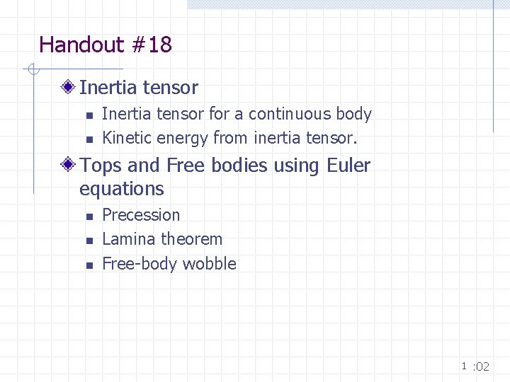 Handout #18 Inertia tensor n n Inertia tensor for a continuous body Kinetic energy