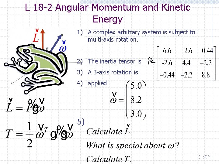 L 18 -2 Angular Momentum and Kinetic Energy 1) A complex arbitrary system is