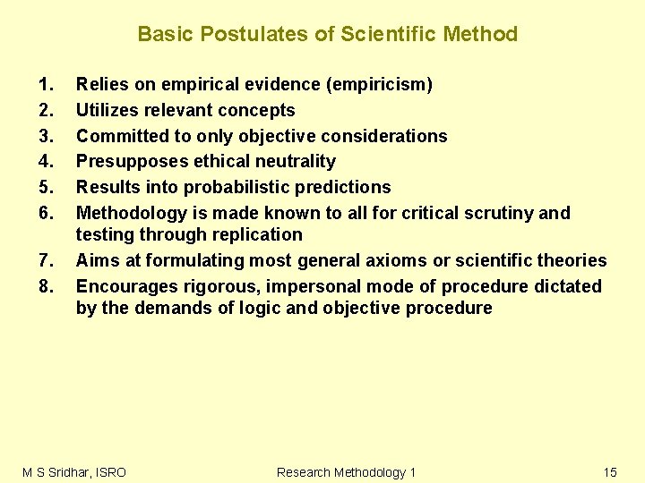 Basic Postulates of Scientific Method 1. 2. 3. 4. 5. 6. 7. 8. Relies Basic Postulates of Scientific Method 1. 2. 3. 4. 5. 6. 7. 8. Relies