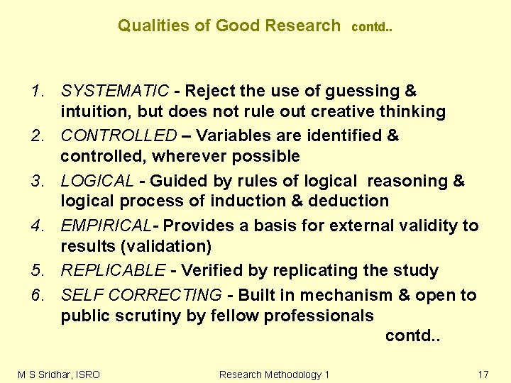 Qualities of Good Research contd. . 1. SYSTEMATIC - Reject the use of guessing Qualities of Good Research contd. . 1. SYSTEMATIC - Reject the use of guessing