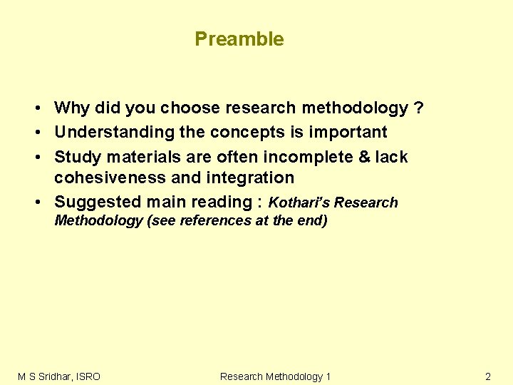 Preamble • Why did you choose research methodology ? • Understanding the concepts is Preamble • Why did you choose research methodology ? • Understanding the concepts is