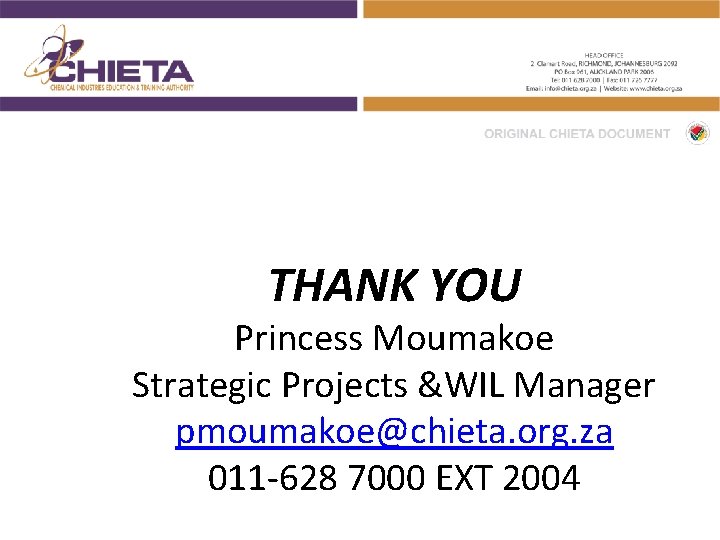 THANK YOU Princess Moumakoe Strategic Projects &WIL Manager pmoumakoe@chieta. org. za 011 -628 7000