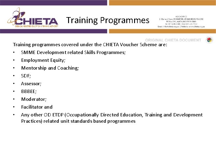 Training Programmes Training programmes covered under the CHIETA Voucher Scheme are: • SMME Development