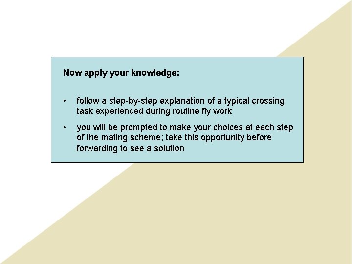 Now apply your knowledge: • follow a step-by-step explanation of a typical crossing task Now apply your knowledge: • follow a step-by-step explanation of a typical crossing task