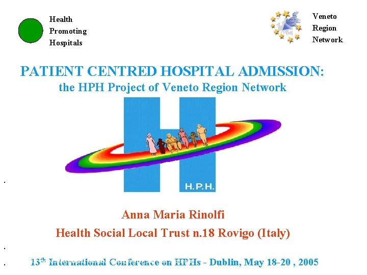 Health Promoting Hospitals Veneto Region Network Health Promoting Hospitals PATIENT CENTRED HOSPITAL ADMISSION: the