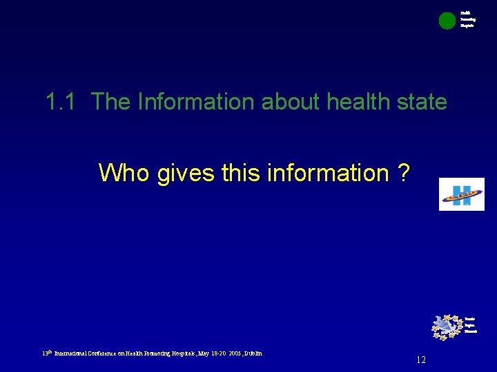 Health Promoting Hospitals 1. 1 The Information about health state Who gives this information