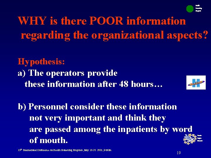 Health Promoting Hospitals WHY is there POOR information regarding the organizational aspects? Hypothesis: a)