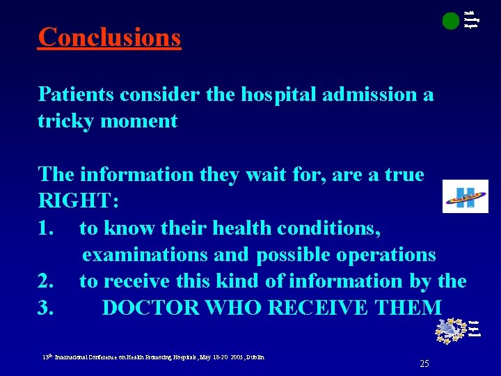 Health Promoting Hospitals Conclusions Patients consider the hospital admission a tricky moment The information