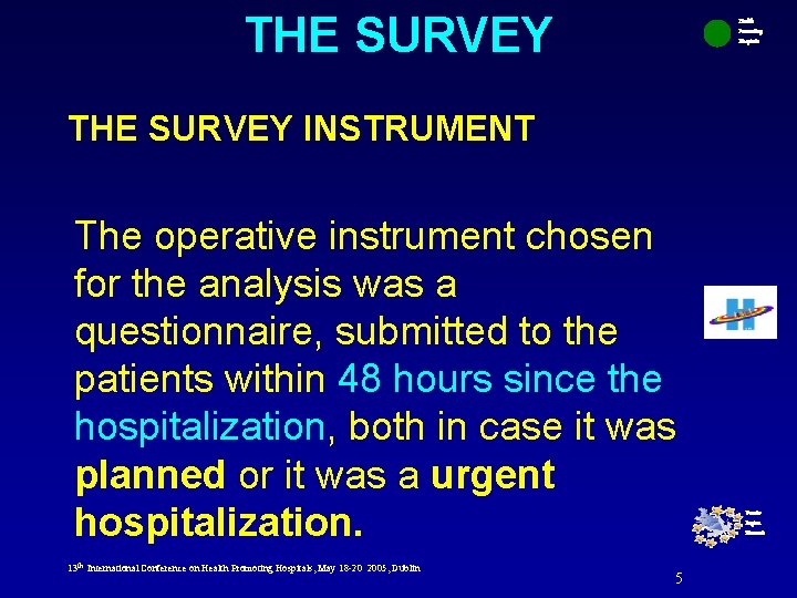 THE SURVEY Health Promoting Hospitals THE SURVEY INSTRUMENT The operative instrument chosen for the