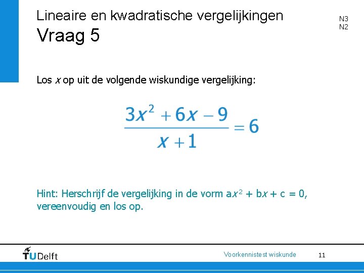 Lineaire en kwadratische vergelijkingen N 3 N 2 Vraag 5 Los x op uit