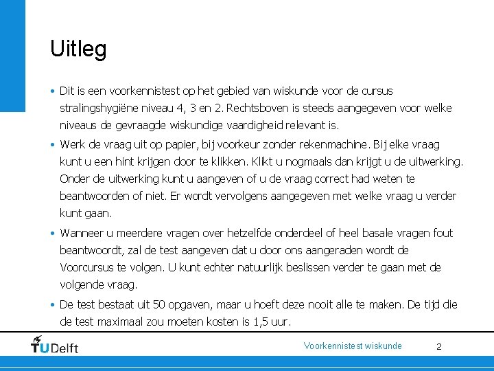 Uitleg • Dit is een voorkennistest op het gebied van wiskunde voor de cursus