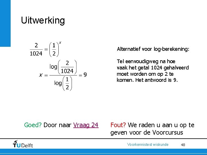 Uitwerking Alternatief voor log-berekening: Tel eenvoudigweg na hoe vaak het getal 1024 gehalveerd moet