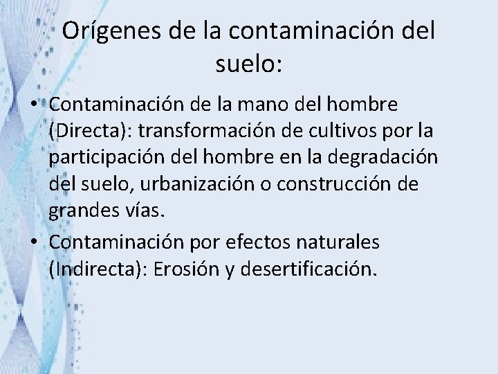 Orígenes de la contaminación del suelo: • Contaminación de la mano del hombre (Directa):