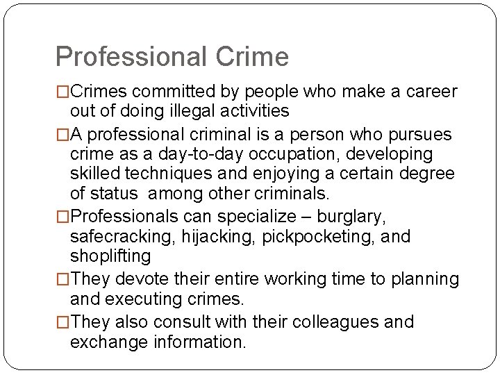 Professional Crime �Crimes committed by people who make a career out of doing illegal
