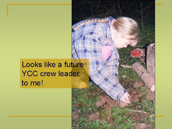 Looks like a future YCC crew leader to me! 