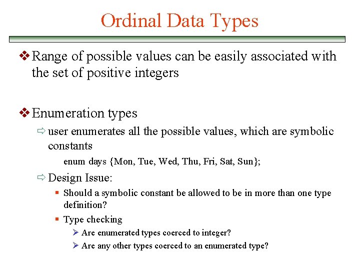 Ordinal Data Types v Range of possible values can be easily associated with the