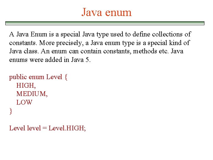 Java enum A Java Enum is a special Java type used to define collections