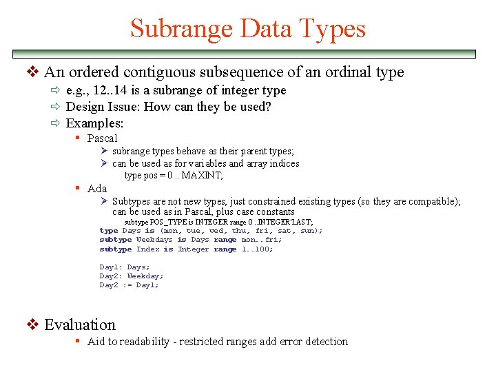 Subrange Data Types v An ordered contiguous subsequence of an ordinal type ð e.