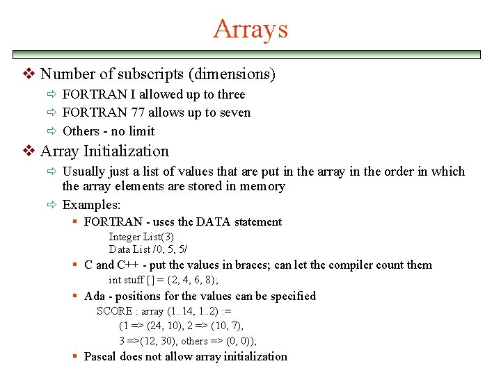 Arrays v Number of subscripts (dimensions) ð FORTRAN I allowed up to three ð