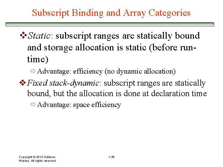Subscript Binding and Array Categories v. Static: subscript ranges are statically bound and storage