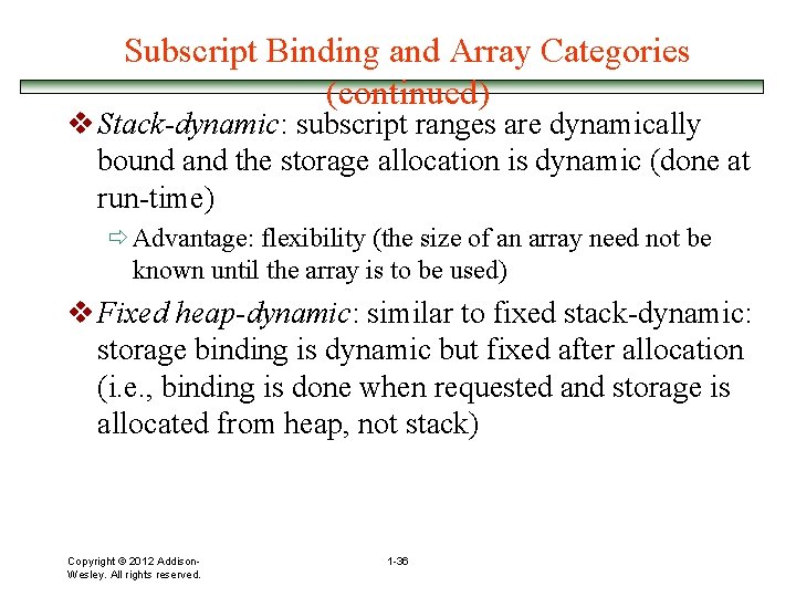 Subscript Binding and Array Categories (continued) v Stack-dynamic: subscript ranges are dynamically bound and