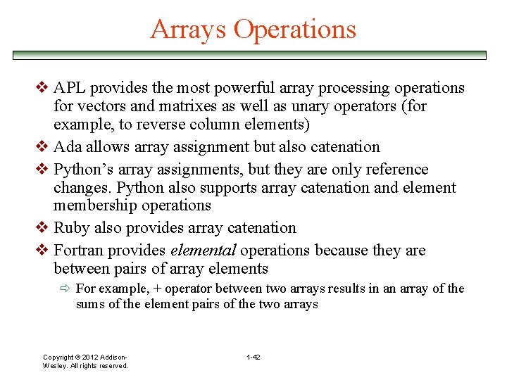 Arrays Operations v APL provides the most powerful array processing operations for vectors and