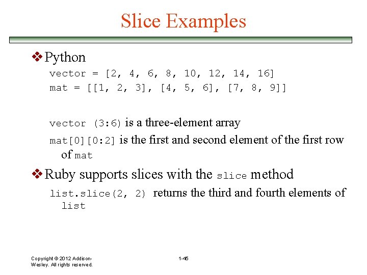 Slice Examples v Python vector = [2, 4, 6, 8, 10, 12, 14, 16]