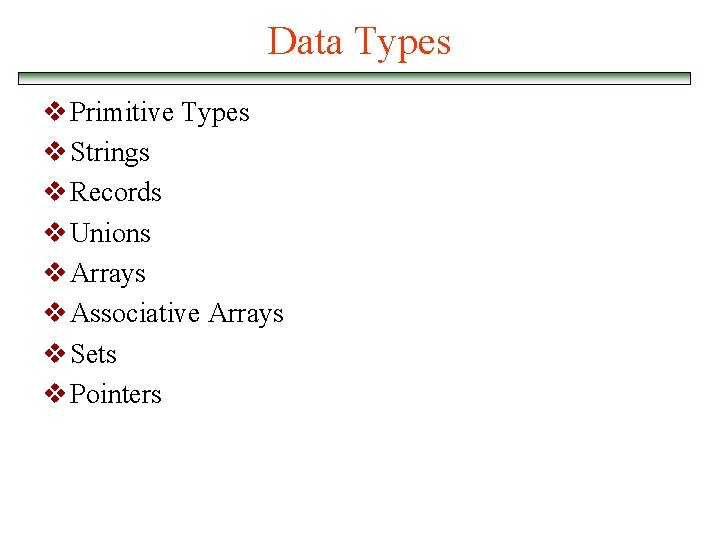 Data Types v Primitive Types v Strings v Records v Unions v Arrays v