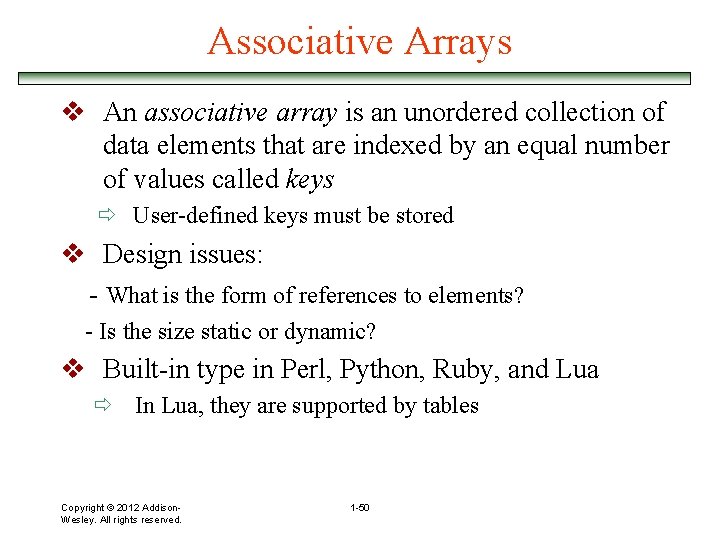 Associative Arrays v An associative array is an unordered collection of data elements that