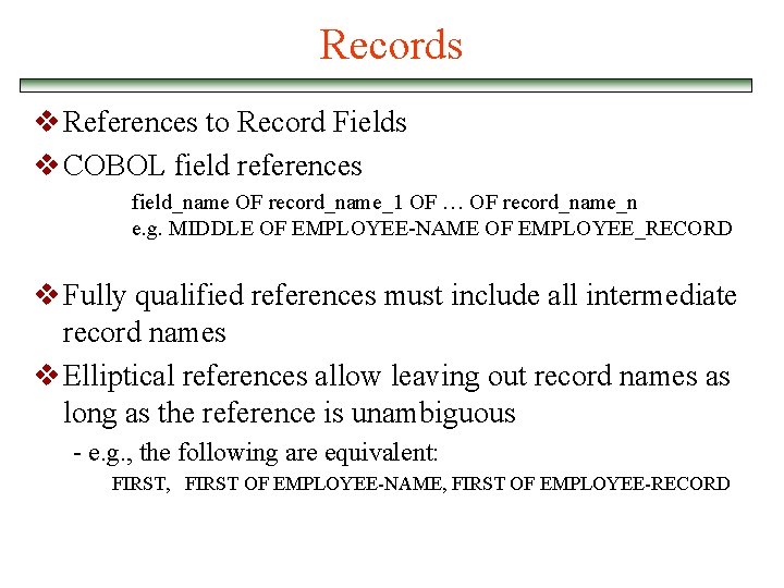 Records v References to Record Fields v COBOL field references field_name OF record_name_1 OF