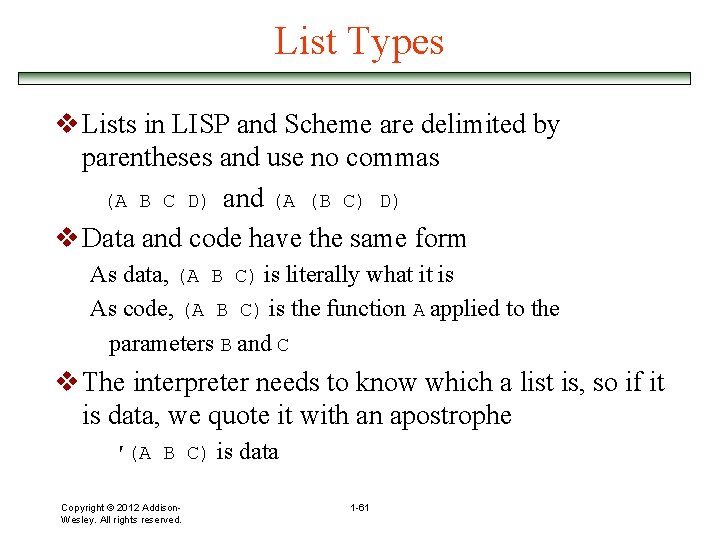 List Types v Lists in LISP and Scheme are delimited by parentheses and use