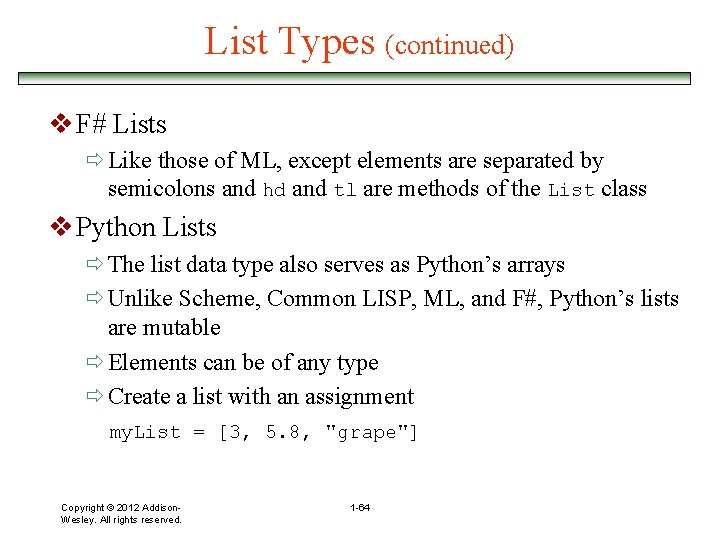 List Types (continued) v F# Lists ð Like those of ML, except elements are