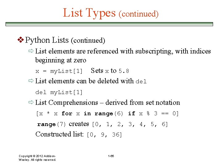 List Types (continued) v Python Lists (continued) ð List elements are referenced with subscripting,