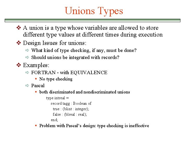 Unions Types v A union is a type whose variables are allowed to store