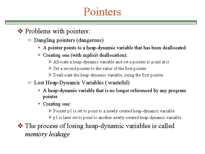 Pointers v Problems with pointers: ð Dangling pointers (dangerous) § A pointer points to