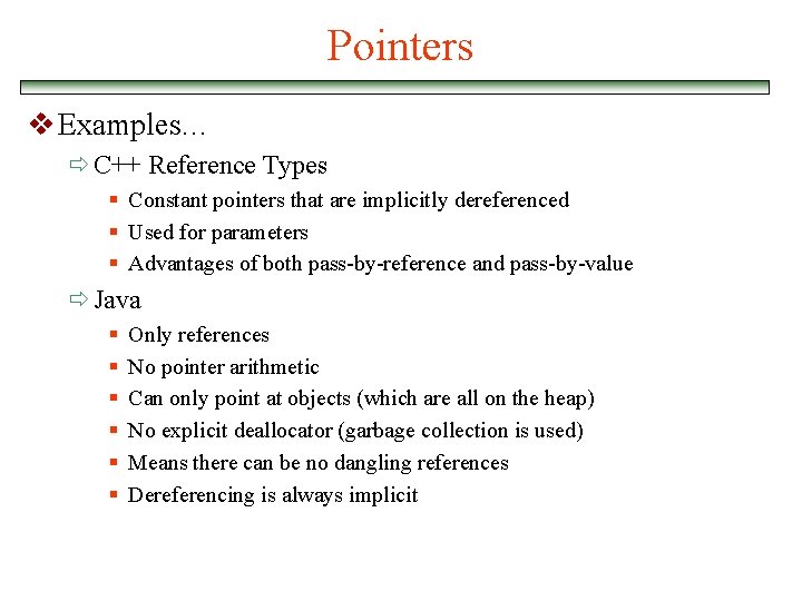 Pointers v Examples… ð C++ Reference Types § Constant pointers that are implicitly dereferenced