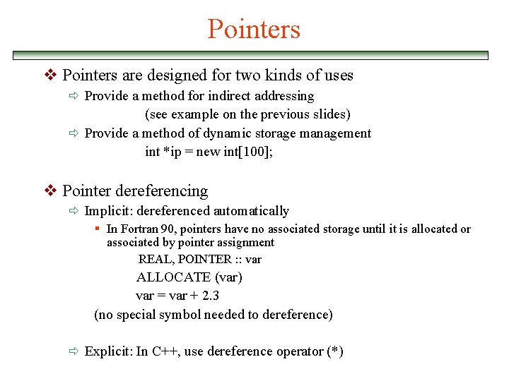 Pointers v Pointers are designed for two kinds of uses ð Provide a method