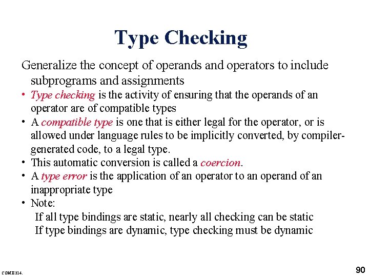 Type Checking Generalize the concept of operands and operators to include subprograms and assignments