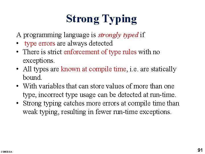 Strong Typing A programming language is strongly typed if • type errors are always