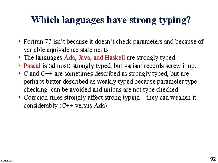 Which languages have strong typing? • Fortran 77 isn’t because it doesn’t check parameters