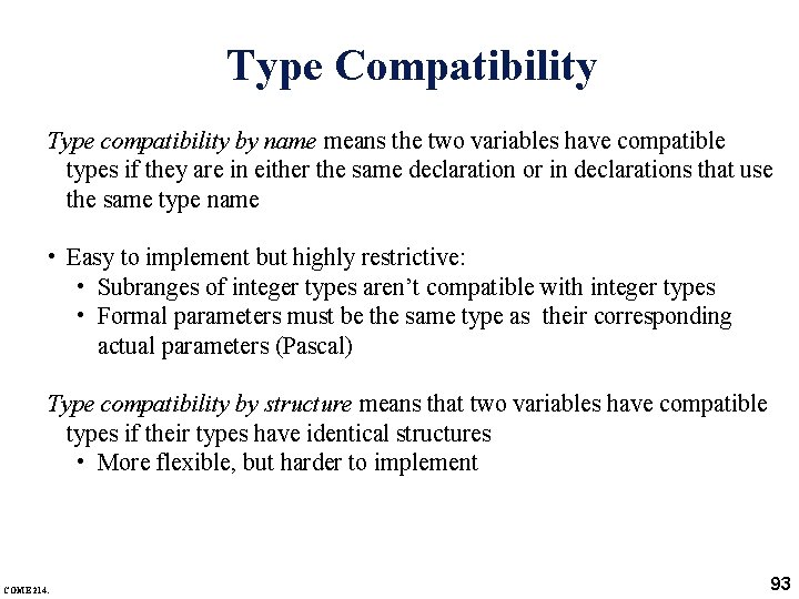 Type Compatibility Type compatibility by name means the two variables have compatible types if