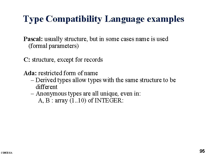 Type Compatibility Language examples Pascal: usually structure, but in some cases name is used