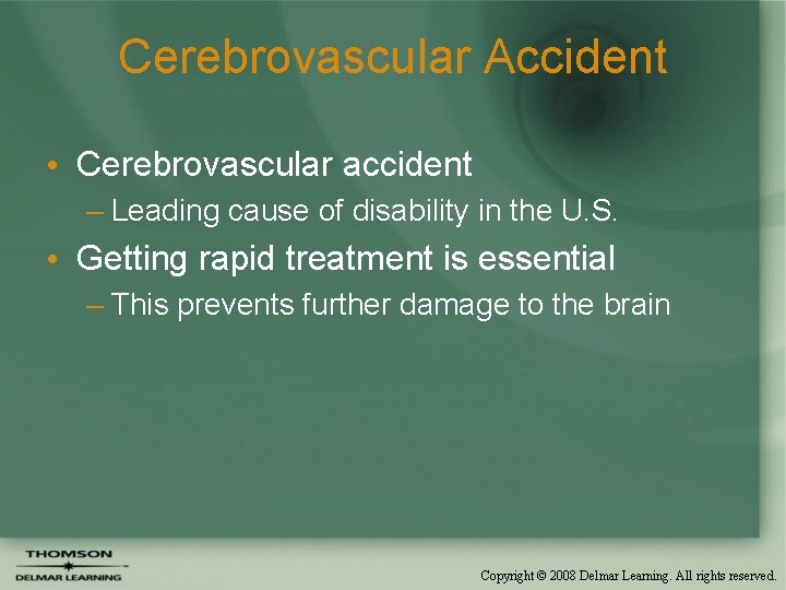 Cerebrovascular Accident • Cerebrovascular accident – Leading cause of disability in the U. S.
