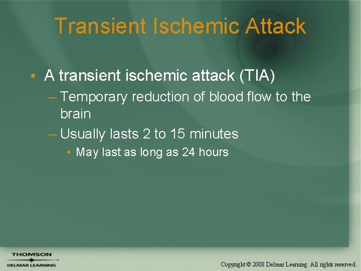 Transient Ischemic Attack • A transient ischemic attack (TIA) – Temporary reduction of blood